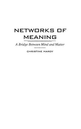 Networks of Meaning A Bridge Between Mind and Matter 1st Edition Reader